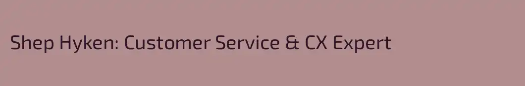 Shep Hyken: Customer Service & CX Expert